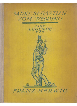 Herwig, Franz - Sankt Sebastian vom Wedding Herwig, Franz - Sankt Sebastian vom Wedding, München 1928 antikvár könyv
