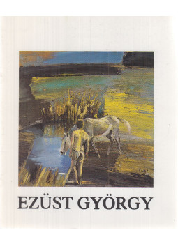 Ezüst György - Ezüst György (aláírt) Ezüst György - Ezüst György (aláírt), Budapest 0 antikvár könyv