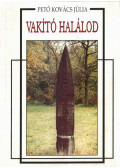 Pető Kovács Júlia - Vakító halálod