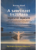 Kovács József - A szervezet tisztítása lépésről lépésre