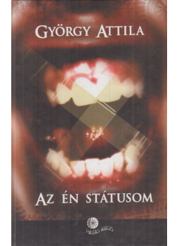 György Attila - Az én státusom György Attila - Az én státusom, Kézdivásárhely 2005 antikvár könyv