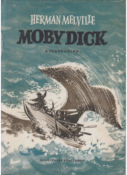 Herman Melville - Moby Dick, a fehér bálna Herman Melville - Moby Dick, a fehér bálna, Budapest 1958 antikvár könyv