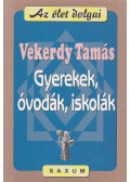 Vekerdy Tamás - Gyerekek, óvodák, iskolák