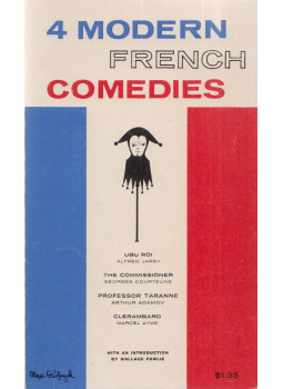 Alfred Jarry, Georges Courteline, Marcel Aymé, Wallace Fowlie - 4 modern french comedies Alfred Jarry, Georges Courteline, Marcel Aymé, Wallace Fowlie - 4 modern french comedies, New York 1960 antikvár könyv