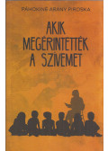 Páhokiné Arany Piroska - Akik megérintették a szívemet