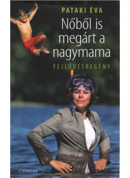 Pataki Éva - Nőből is megárt a nagymama (dedikált) Pataki Éva - Nőből is megárt a nagymama (dedikált), Budapest 2012 antikvár könyv