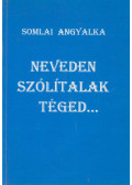 Somlai Angyalka - Neveden Szólítalak Téged...