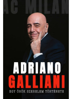 Adriano Galliani, Luigi Garlando - Egy örök szerelem története Adriano Galliani, Luigi Garlando - Egy örök szerelem története, Budapest 2025 antikvár könyv