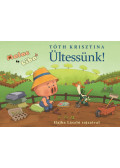 Tóth Krisztina - Ültessünk!