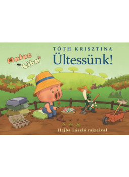 Tóth Krisztina - Ültessünk! Tóth Krisztina - Ültessünk!, null 2025 antikvár könyv