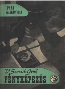 Dr. Sevcsik Jenő - Fényképezés Dr. Sevcsik Jenő - Fényképezés, Budapest 1959 antikvár könyv