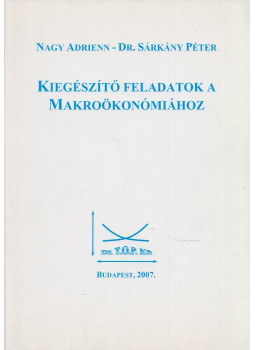 Nagy Adrienn, Sárkány Péter - Kiegészítő feladatok a makroökonómiához Nagy Adrienn, Sárkány Péter - Kiegészítő feladatok a makroökonómiához, Budapest 2007 antikvár könyv
