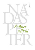 Nádas Péter - Szünet nélkül