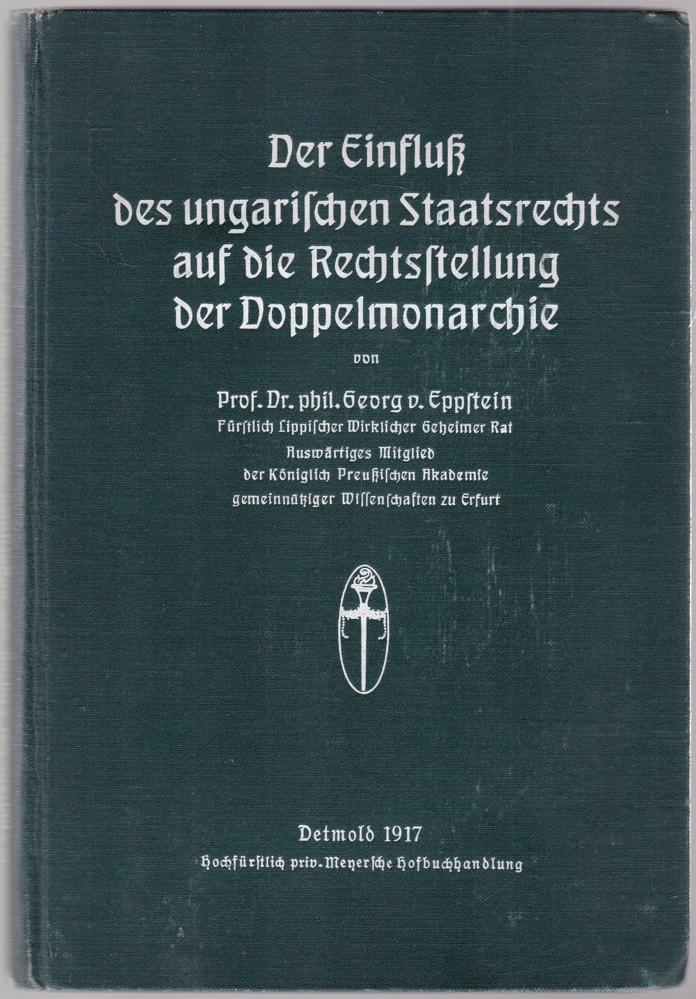 Georg von Eppstein - Der Einfluß des ungarischen Staatsrechts auf die Rechtsstellung der Doppelmonarchie, Detmold 1917 antikvár könyv