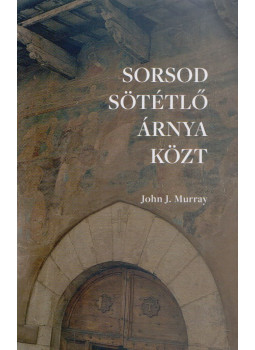 Murray, John J. - Sorsod sötétlő árnya közt Murray, John J. - Sorsod sötétlő árnya közt, Balatonalmádi 2024 antikvár könyv
