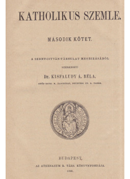 Kisfaludy Á. Béla (szerk.) - Katholikus Szemle II. Kisfaludy Á. Béla (szerk.) - Katholikus Szemle II., Budapest 1888 antikvár könyv