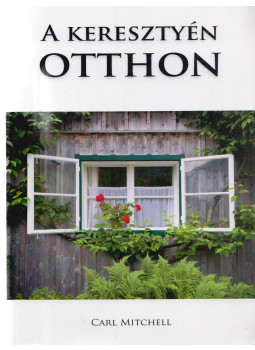 Carl Mitchell - A keresztyén otthon Carl Mitchell - A keresztyén otthon, Bécs 2015 antikvár könyv