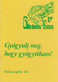 Gyökössy Endre - Gyógyulj meg, hogy gyógyíthass!