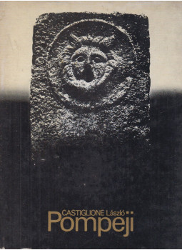 Castiglione László - Pompeji (dedikált) Castiglione László - Pompeji (dedikált), Budapest 1973 antikvár könyv