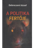 Debreczeni József - A politika fertője (dedikált)