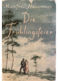 Manfred Hausmann - Die Frühlingsfeier