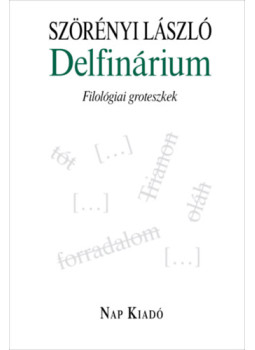 Szörényi László - Delfinárium Szörényi László - Delfinárium, null 2025 antikvár könyv