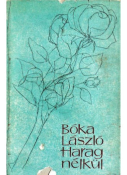 Bóka László - Harag nélkül Bóka László - Harag nélkül, Budapest 1964 antikvár könyv