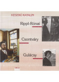 Keserű Katalin - Rippl-Rónai, Csontváry, Gulácsy