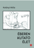 Kotányi Attila - Éberen kutató élet