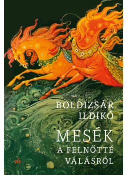 Boldizsár Ildikó - Mesék a felnőtté válásról Boldizsár Ildikó - Mesék a felnőtté válásról, null 2025 antikvár könyv