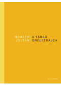 Németh Zoltán - A Fáraó önéletrajza