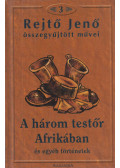 Rejtő Jenő,P. Howard - A három testőr Afrikában és egyéb történetek