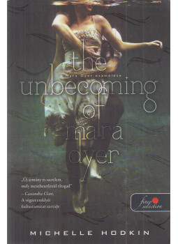 Michelle Hodkin - The Unbecoming of Mara Dyer – Mara Dyer eszmélése Michelle Hodkin - The Unbecoming of Mara Dyer – Mara Dyer eszmélése, Szeged 2015 antikvár könyv