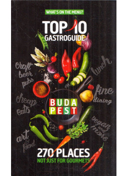 Vinkó József - Budapest Top 10 Gastroguide Vinkó József - Budapest Top 10 Gastroguide, Budapest 2017 antikvár könyv