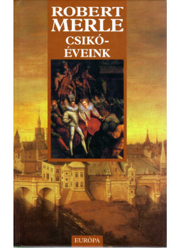 Robert Merle - Csikóéveink Robert Merle - Csikóéveink, Budapest 2005 antikvár könyv