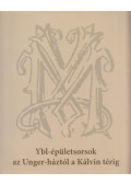 Hidvégi Violetta , Marótzy Katalin - Ybl-épületsorsok az Unger-háztól a Kálvin térig