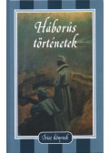 Honoré de Balzac,Bierce, Ambrose,Gárdonyi Géza,Jirásek, Alois,Jókai Mór,Kaffka Margit,Kosztolányi Dezső,Krúdy Gyula,Jack London,Guy de Maupassant,Mikszáth Kálmán,Móra Ferenc,Lev Tolsztoj,Tömörkény István - Háborús történetek