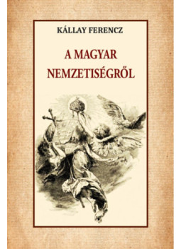 Kállay Ferencz - A magyar nemzetiségről Kállay Ferencz - A magyar nemzetiségről, null 2025 antikvár könyv