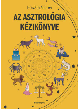 Horváth Andrea - Az asztrológia kézikönyve Horváth Andrea - Az asztrológia kézikönyve, null 2025 antikvár könyv