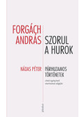 Forgách András - Szorul a hurok
