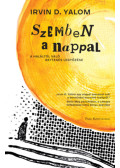 Irvin D. Yalom - Szemben a nappal
