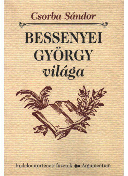 Csorba Sándor - Bessenyei György világa Csorba Sándor - Bessenyei György világa, Budapest 2000 antikvár könyv
