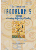 Turcsányi Márta - Irodalom 5. - Tankönyv, olvasmány- és feladatgyűjtemény a 10-11 éves diákoknak