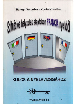 Balogh Veronika, Kordé Krisztina - Szituációs helyzetek alapfokon francia nyelvből Balogh Veronika, Kordé Krisztina - Szituációs helyzetek alapfokon francia nyelvből, Veszprém 2000 antikvár könyv