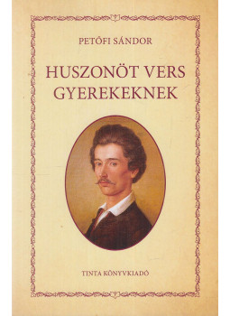 Petőfi Sándor, Kiss Gábor (szerk.) - Huszonöt vers gyerekeknek Petőfi Sándor, Kiss Gábor (szerk.) - Huszonöt vers gyerekeknek, Budapest 2021 antikvár könyv