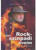 Makrai Pál,Szenczi Tóth Károly - Rockszínpadi éveim