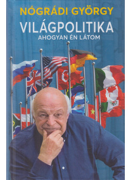 Nógrádi György - Világpolitika Nógrádi György - Világpolitika, Budapest 2024 antikvár könyv