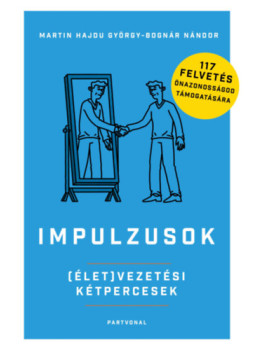Bognár Nándor, Martin Hajdu György - Impulzusok - (Élet)vezetési kétpercesek Bognár Nándor, Martin Hajdu György - Impulzusok - (Élet)vezetési kétpercesek, null 2025 antikvár könyv