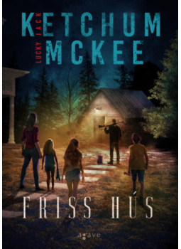 Jack Ketchum, Lucky McKee - Friss hús Jack Ketchum, Lucky McKee - Friss hús, null 2025 antikvár könyv
