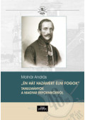 Molnár András - Én hát hazámért élni fogok - Tanulmányok a magyar reformkorról